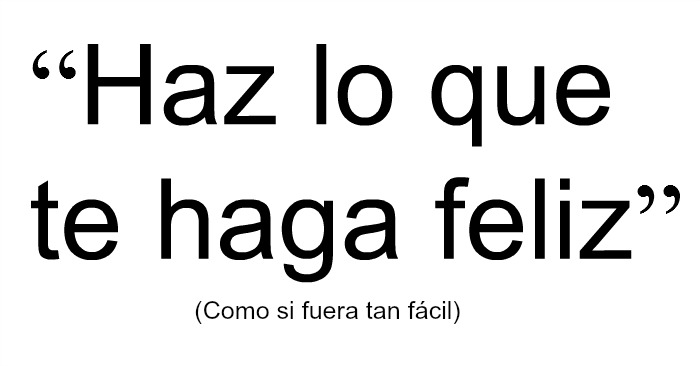 haz-lo-que-te-haga-feliz